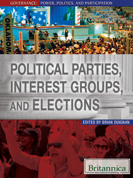 Title details for Political Parties, Interest Groups, and Elections by Britannica Educational Publishing - Available